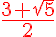 5$ \red \frac{3+\sqrt{5}}{2}